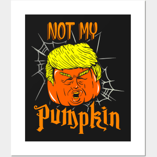 Not My Pumpkin Posters and Art